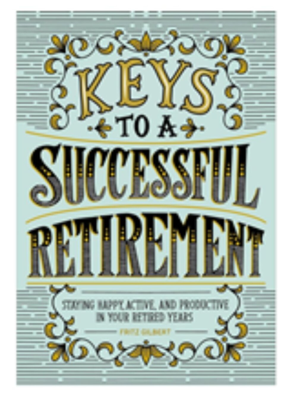 Keys to a Successful Retirement: Staying Happy, Active, & Productive